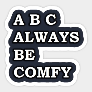 ABC - Always Be Comfy Sticker